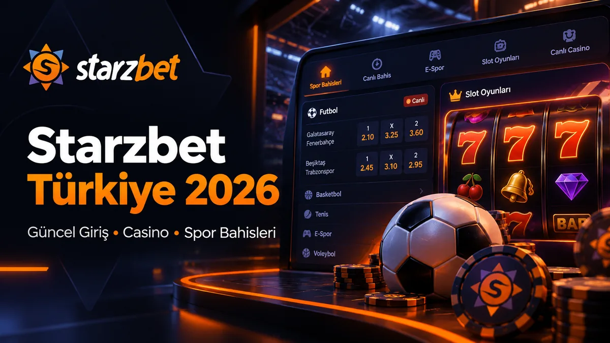 Starzbet Türkiye 2026 güncel giriş, casino ve spor bahisleri