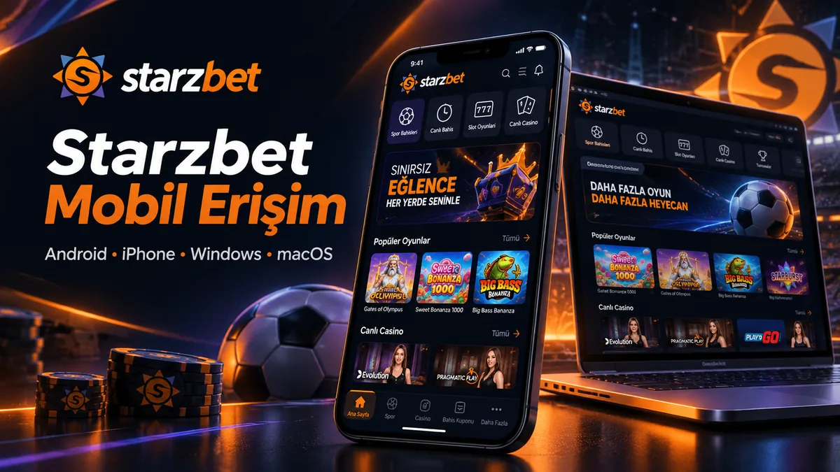 Starzbet mobil erişim - Android, iPhone, Windows ve macOS